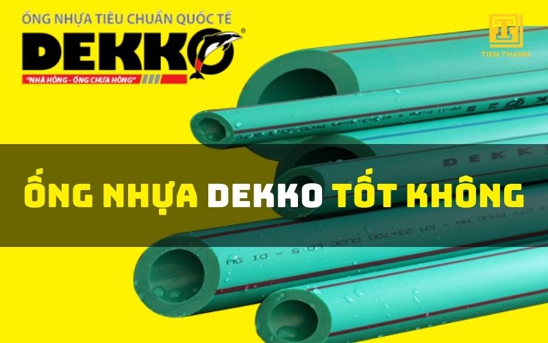 Những ưu điểm vượt trội của ống nhựa Dekko 