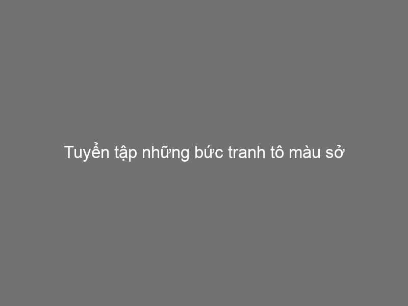 Tuyển Tập Những Bức Tranh Tô Màu Sở Thú Cho Bé Yêu Ham Học Hỏi Update  10/2022